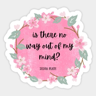 out of my mind- Sylvia Plath Quote Sticker